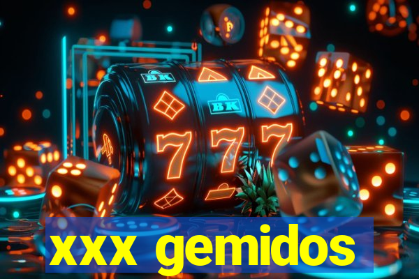 xxx gemidos